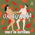 OK Aurora "Only In Autumn"