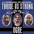 Ogre "Thrice As Strong"