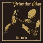 Primitive Man "Scorn"