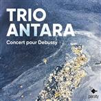 Rameau Debussy "Concert Pour Debussy Trio Antara"