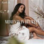 Ruth B. "Moments In Between"