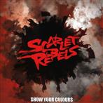Scarlet Rebels "Show Your Colours"