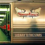 Spread Eagle "Subway To The Stars"