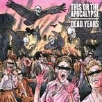 This Or The Apocalypse "Dead Years"