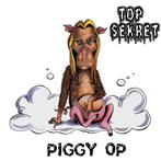 Top Sekret "Piggy Op" 
