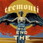 Tremonti "The End Will Show Us How"