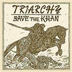 Triarchy "Save The Khan"