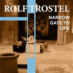 Trostel, Rolf "Narrow Gate Of Life"