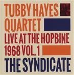 Tubby Hayes Quartet "The Syndicate Live At The Hopbine 1968 Vol 1"