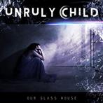 Unruly Child "In Our Glass House"