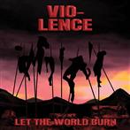 Vio-Lence "Let The World Burn"