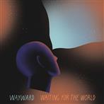 Wayward "Waiting For The World"