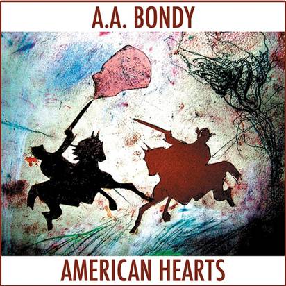 A.A. Bondy "American Hearts LP"