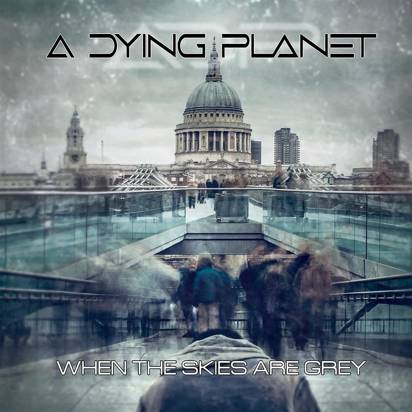 A Dying Planet "When The Skies Are Grey"
