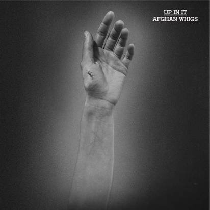 Afghan Whigs, The "Up In It Lp"