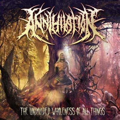 Annihilation "The Undivided Wholeness Of All Things"