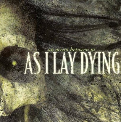 As I Lay Dying "An Ocean Between Us"