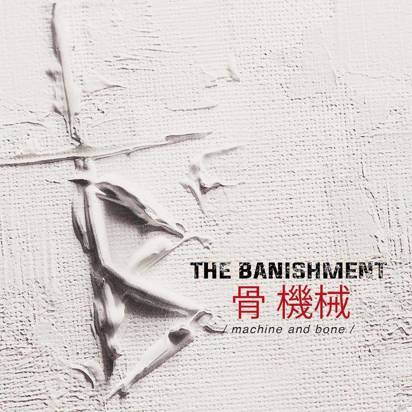 Banishment, The "Machine And Bone"