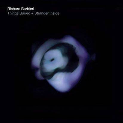 Barbieri, Richard "Things Buried Stranger Inside"