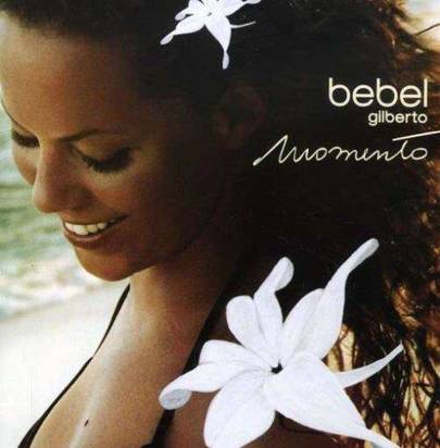 Bebel Gilberto "Momento"