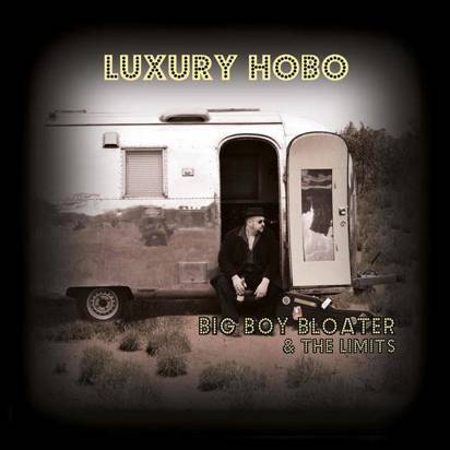 Big Boy Bloater & The Limits "Luxury Hobo"