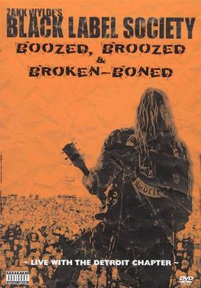 Black Label Society "Boozed Broozed & Broken Boned DVD"