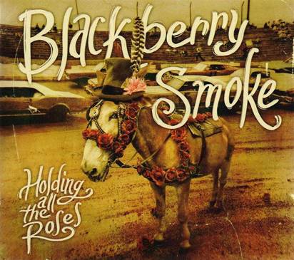 Blackberry Smoke "Holding All The Roses"