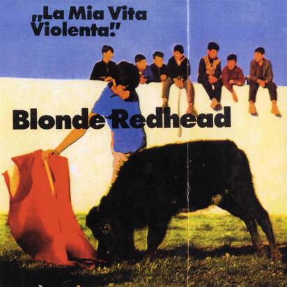 Blonde Redhead "La Mia Vita Violenta"