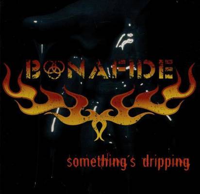 Bonafide "Somethings Dripping"