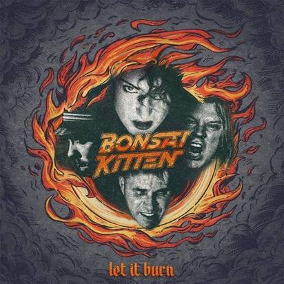 Bonsai Kitten "Let It Burn"