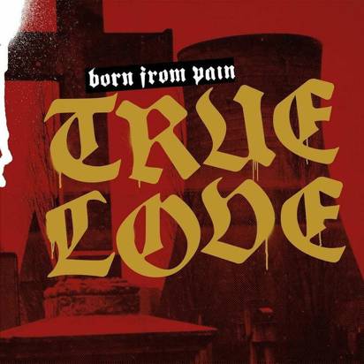 Born From Pain "True Love"