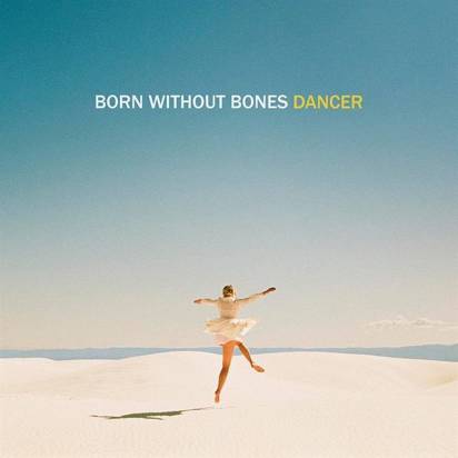 Born Without Bones "Dancer"