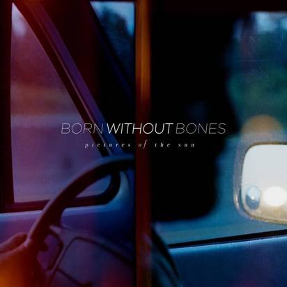 Born Without Bones "Pictures of the Sun"