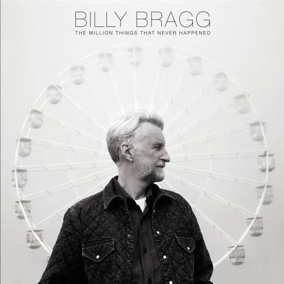 Bragg, Billy "The Million Things That Never Happened"