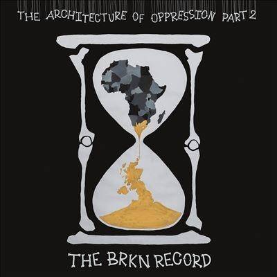 Brkn Record, The "The Architecture of Oppression Part 2"