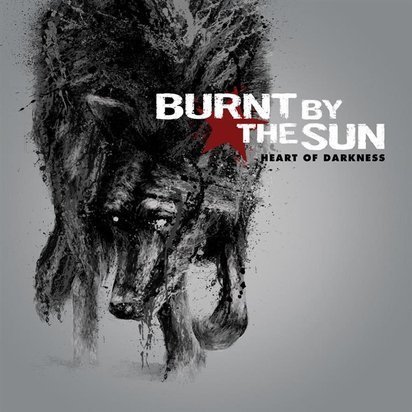 Burnt By The Sun "Heart Of Darkness"
