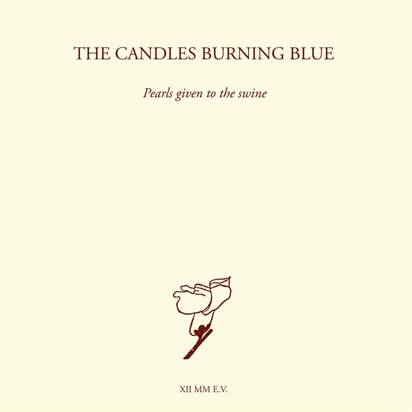 Candles Burning Blue, The "Pearls Given To The Swine"