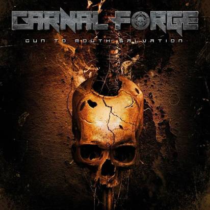 Carnal Forge "Gun To Mouth Salvation"