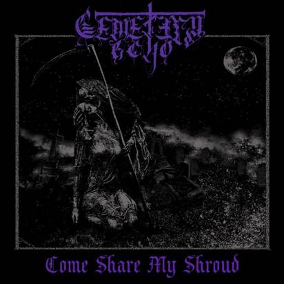 Cemetry Echo "Come Share My Shroud"