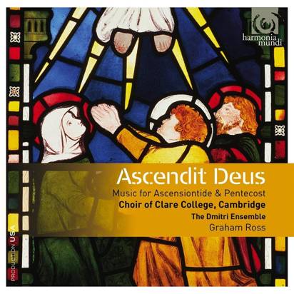 Choir Of Clare College Cambridge Graham Ross "Ascendit Deus Ascensiontide & Pentecost"