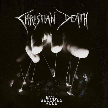 Christian Death "Evil Becomes Rule"