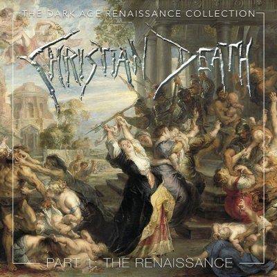 Christian Death "The Dark Age Renaissance Collection Part 1 The Renaissance"