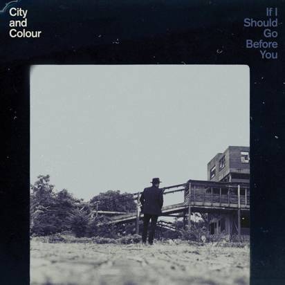 City And Colour "If I Should Go Before You"