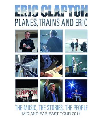Clapton, Eric "Planes Trains and Eric - Mid And Far East Tour 2014 DVD"