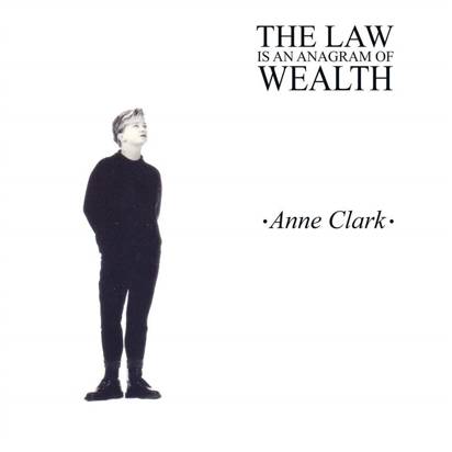 Clark, Anne "The Law Is An Anagram Of Wealth"