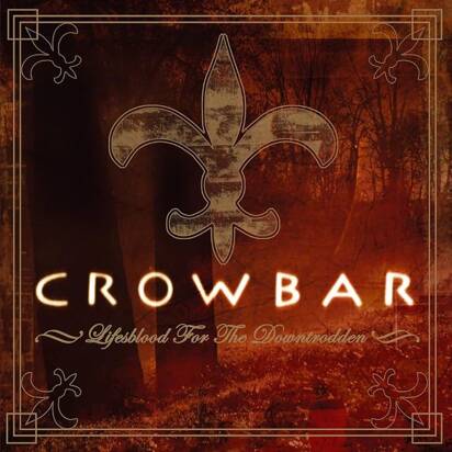 Crowbar "Lifesblood For The Downtrodden LP"