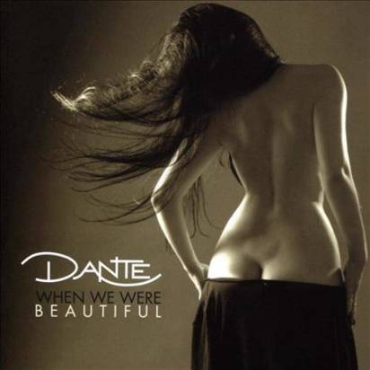 Dante "When We Were Beautiful"