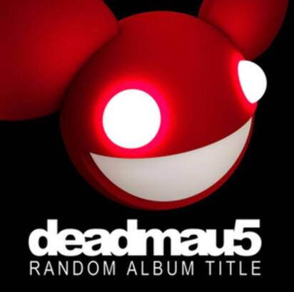 Deadmau5 "Random Album Title LP"