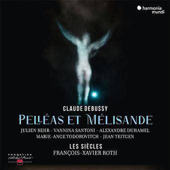 Debussy "Pelleas Et Melisande Les Siecles Roth Santoni Behr"