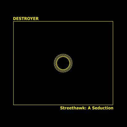 Destroyer "Streethawk A Seduction"
